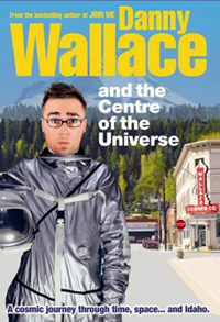 click to buy Danny Wallace and the Centre of the Universe from Amazon.com